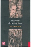 Papel FICCIONES DEL ANARQUISMO (COLECCION HISTORIA)