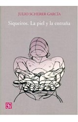 Papel SIQUEIROS LA PIEL Y LA ENTRAÑA (COLECCION TEZONTLE) (CARTONE)