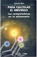 Papel PARA CALCULAR EL UNIVERSO LAS COMPUTADORAS EN LA ASTRONOMIA (CIENCIA PARA TODOS)