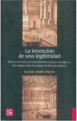 Papel INVENCION DE UNA LEGITIMIDAD RAZON Y RETORICA EN EL PENSAMIENTO MEXICANO DEL SIGLO XIX (HISTORIA)