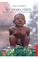 Papel EN TIERRA FERTIL HISTORIA NATURAL DE LA REPRODUCCION HUMANA (COLECCION CIENCIA Y TECNOLOGIA)
