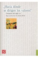 Papel HACIA DONDE SE DIRIGEN LOS VALORES COLOQUIOS DEL SIGLO XXI (COLECCION FILOSOFIA)