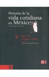 Papel HISTORIA DE LA VIDA COTIDIANA EN MEXICO V VOLUMEN 1 SIGLO XX CAMPO Y CIUDAD (COLECCION HISTORIA)