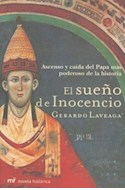 Papel SUEÑO DE INOCENCIO ASCENSO Y CAIDA DEL PAPA MAS PODEROS (XCOLECCION NOVELA HISTORICA)