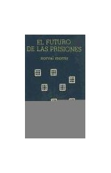Papel FUTURO DE LAS PRISIONES (COLECCION NUEVA CRIMINOLOGIA)