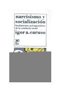 Papel NARCISISMO Y SOCIALIZACION FUNDAMENTOS PSICOGENETICOS DE LA CONDUCTA SOCIAL (COLECCION HISTORIA)
