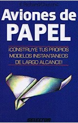 Papel AVIONES DE PAPEL CONSTRUYE TUS PROPIOS MODELOS INSTANTA  NEOS DE LARGO ALCANCE