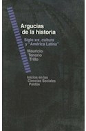 Papel ARGUCIAS DE LA HISTORIA SIGLO XIX CULTURA Y AMERICA LATINA (INICIOS EN LAS CIENCIAS SOCIALES 67403)