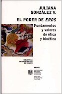 Papel PODER DE EROS FUNDAMENTOS Y VALORES DE ETICA Y BIOETICA (BIBLIOTECA IBEROAMERICANA DE ENSAYO 67310)
