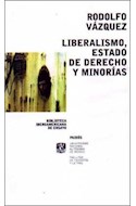 Papel LIBERALISMO ESTADO DE DERECHO Y MINORIAS (BIBLIOTECA IBEOAMERICANA DE ENSAYO 67311)