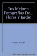 Papel TUS MEJORES FOTOGRAFIAS DE FLORES Y JARDIN (TUS MEJORES FOTOFRAFIAS)
