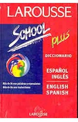 Papel DICCIONARIO LAROUSSE SCHOOL PLUS INGLES ESPAÑOL ESPAÑOL