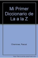 Papel MI PRIMER DICCIONARIO DE LA A A LA Z (2000 PALABRAS EXP  LICADAS E ILUSTRADAS) (CARTONE)
