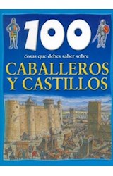 Papel 100 COSAS QUE DEBES SABER SOBRE CABALLEROS Y CASTILLOS (CARTONE)