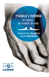 Papel MUSICA Y EUTONIA EL CUERPO EN ESTADO DE ARTE (ILUSTRADO) (RUSTICA)