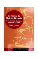 Papel TECNICA DE MATTHIAS ALEXANDER (COLECCION CUERPO ARTE Y SALUD)