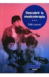 Papel DESCUBRIR LA MUSICOTERAPIA (COLECCION CUERPO ARTE Y SALUD) (RUSTICA)