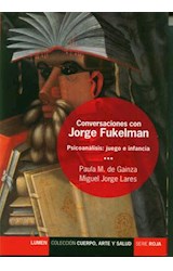 Papel CONVERSACIONES CON JORGE FUKELMAN PSICOANALISIS JUEGO E INFANCIA (COLECCION CUERPO ARTE Y SALUD)