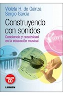 Papel CONSTRUYENDO CON SONIDOS CONCIENCIA Y CREATIVIDAD EN LA EDUCACION MUSICAL (RUSTICA)