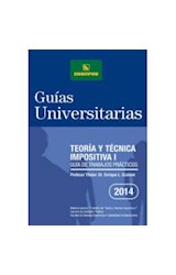Papel TEORIA Y TECNICA IMPOSITIVA I GUIA DE TRABAJOS PRACTICO  S (GUIAS UNIVERSITARIAS)