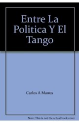 Papel ENTRE LA POLITICA Y EL TANGO EL MISMO LOCO AFAN