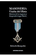 Papel MASONERIA UNION DEL PLATA HISTORIA DE LA AUGUSTA Y RESP  ETABLE LOGIA MADRE