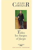 Papel TODOS LOS FUEGOS EL FUEGO (BIBLIOTECA CORTAZAR)