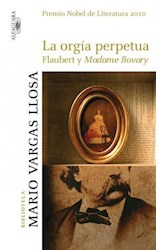 Papel ORGIA PERPETUA FLAUBERT Y MADAME BOVARY (BIBLIOTECA MARIO VARGAS LLOSA)