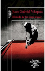 Papel RUIDO DE LAS COSAS AL CAER (PREMIO ALFAGUARA DE NOVELA 2011)
