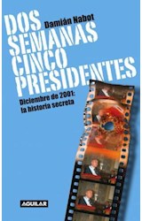 Papel DOS SEMANAS CINCO PRESIDENTES DICIEMBRE DE 2001 LA HISTORIA SECRETA (RUSTICA)