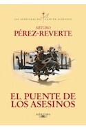 Papel PUENTE DE LOS ASESINOS (AVENTURAS DEL CAPITAN ALATRISTE)