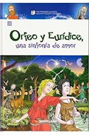 Papel ORFEO Y EURIDICE UNA SINFONIA DE AMOR (MIS PRIMEROS CLASICOS DE LA MITOLOGIA UNIVERSAL)(CAR