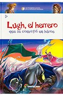 Papel LUGH EL HERRERO QUE SE CONVIRTIO EN HEROE (MIS PRIMEROS CLASICOS DE LA MITOLOGIA UNIVERSAL)