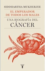 Papel EMPERADOR DE TODOS LOS MALES UNA BIOGRAFIA DEL CANCER (  RUSTICO)
