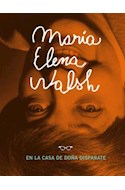 Papel MARIA ELENA WALSH EN LA CASA DE DOÑA DISPARATE (INCLUYE EPISTOLARIO INEDITO CON VICTORIA OCAMPO)