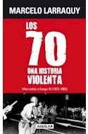 Papel 70 UNA HISTORIA VIOLENTA (1973-1983) (MARCADOS POR EL FUEGO III) (RUSTICA)