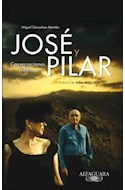 Papel JOSE Y PILAR CONVERSACIONES INEDITAS (PREFACIO DE VALTE  R HUGO MAE) (RUSTICO)