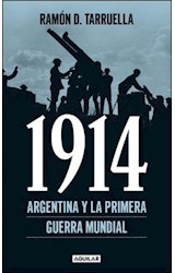 Papel 1914 ARGENTINA Y LA PRIMERA GUERRA MUNDIAL (RUSTICA)