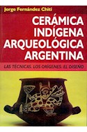 Papel CERAMICA INDIGENA ARQUEOLOGICA ARGENTINA LAS TECNICAS L OS ORIGENES EL DISEÑO (2 EDICION)