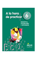 Papel A LA HORA DE PRACTICAR 6 AIQUE GRAMATICA VOCABULARIO Y  ORTOGRAFIA (NOVEDAD 2014)