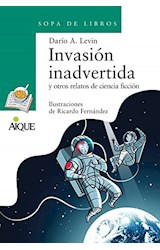 Papel INVASION INADVERTIDA Y OTROS RELATOS DE CIENCIA FICCION (COLECCION SOPA DE LIBROS) (RUSTICA)