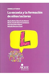 Papel ESCUELA Y LA FORMACION DE NIÑOS LECTORES (COLECCION SOBRELECTURAS) (SERIE EDUCACION) (RUSTICA)