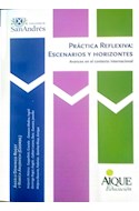 Papel PRACTICA REFLEXIVA ESCENARIOS Y HORIZONTES AVANCES EN EL CONTEXTO INTERNACIONAL (RUSTICA)