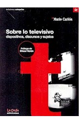 Papel SOBRE LO TELEVISIVO DISPOSITIVOS DISCURSOS Y SUJETOS [C/CD] (COLECCION ILUCIONES CATEGORIAS)