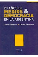 Papel 20 AÑOS DE MEDIOS & DEMOCRACIA EN LA ARGENTINA