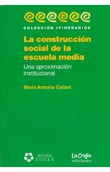 Papel CONSTRUCCION SOCIAL DE LA ESCUELA MEDIA UNA APROXIMACION INSTITUCIONAL (COLECCION ITINERARIO)