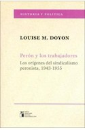Papel PERON Y LOS TRABAJADORES LOS ORIGENES DEL SINDICALISMO  PERONISTA 1943-1955