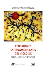 Papel PENSADORES LATINOAMERICANOS DEL SIGLO XX IDEAS UTOPIA Y DESTINO (RUSTICA)