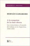 Papel A LA CONQUISTA DE LA CLASE OBRERA LOS COMUNISTAS Y EL MUNDO DEL TRABAJO EN LA ARGENTINA 1920 - 1935