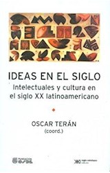 Papel IDEAS EN EL SIGLO INTELECTUALES Y CULTURA EN EL SIGLO XX LATINOAMERICANO (SOCIOLOGIA Y POLITICA)